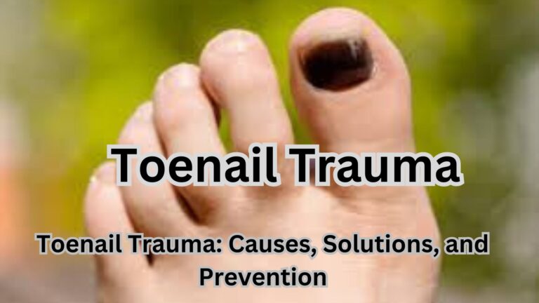 Toenail Trauma